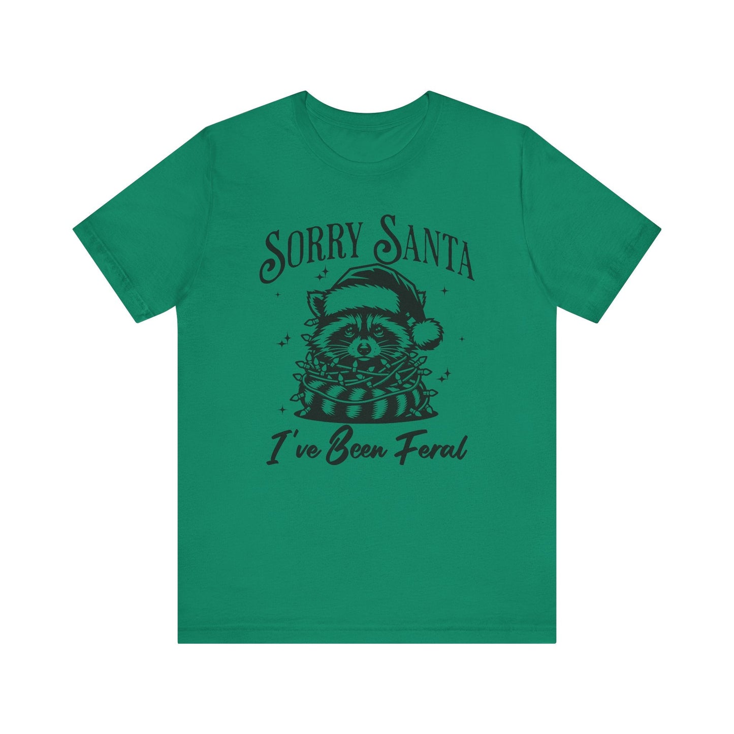 Sorry Santa, I've Been Feral Unisex T-Shirt