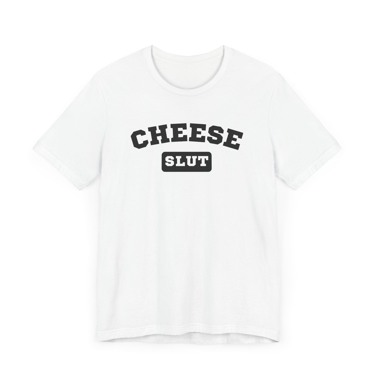 Cheese Slut Unisex Shirt