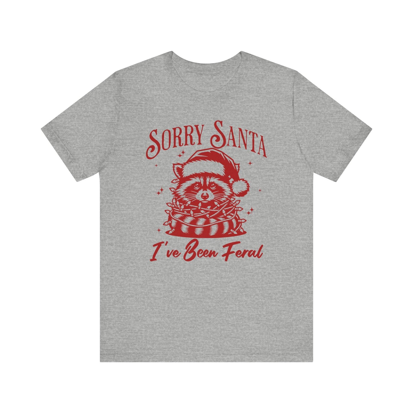 Sorry Santa, I've Been Feral Unisex T-Shirt