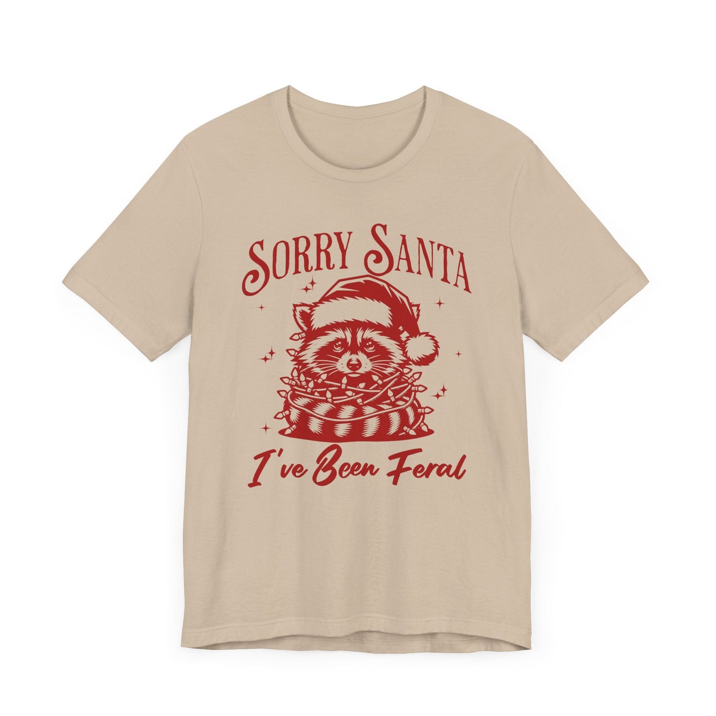 Sorry Santa, I've Been Feral Unisex T-Shirt