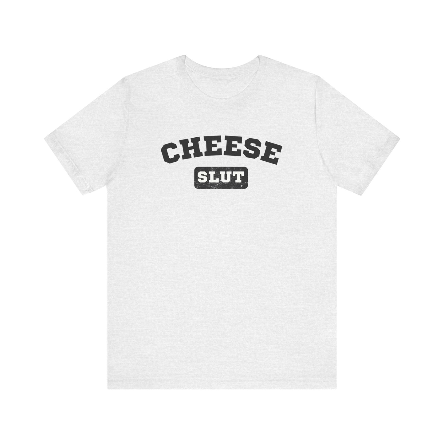 Cheese Slut Unisex Shirt