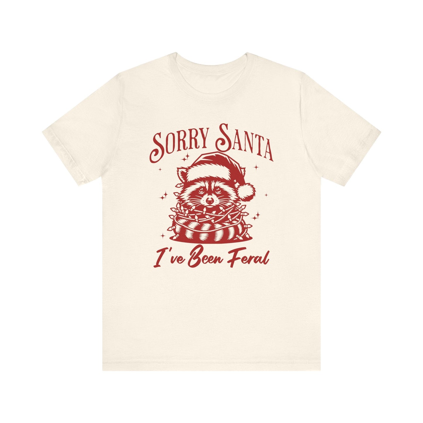 Sorry Santa, I've Been Feral Unisex T-Shirt