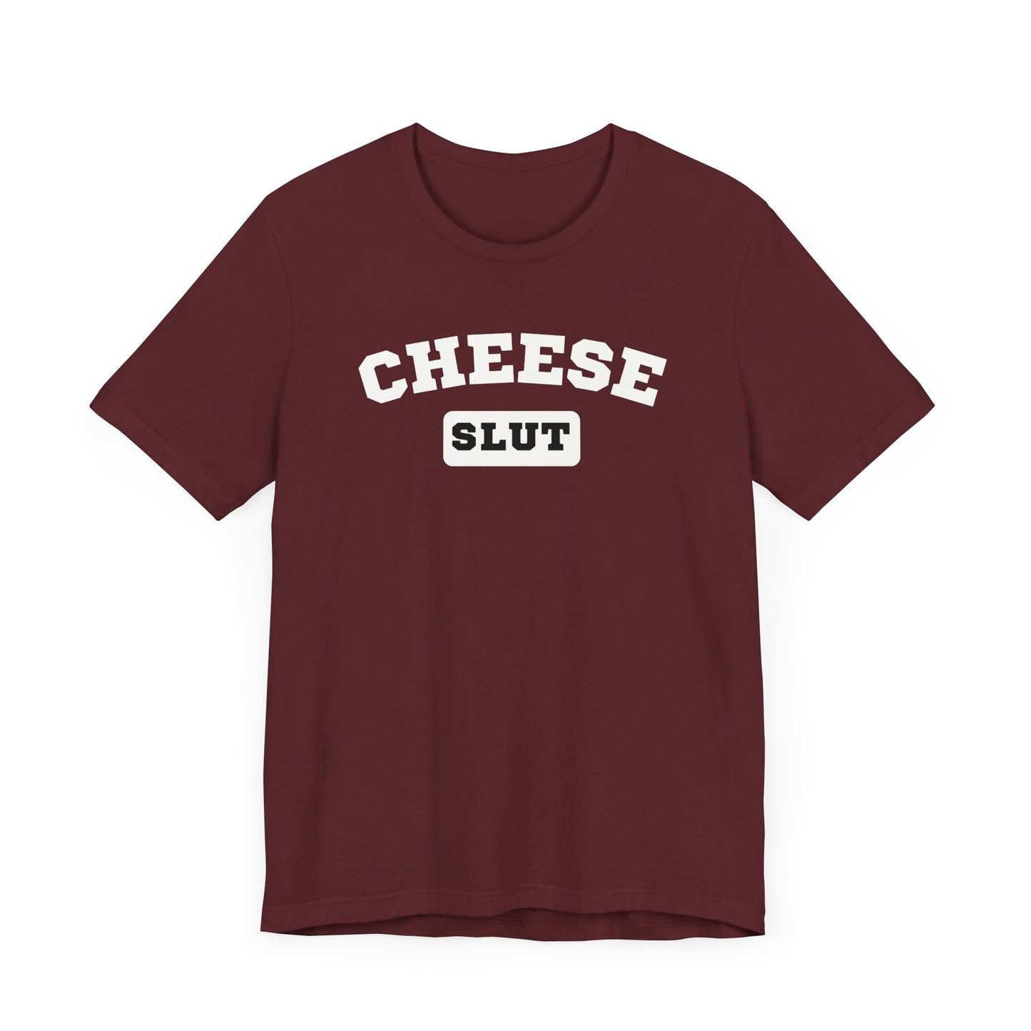 Cheese Slut Unisex Shirt