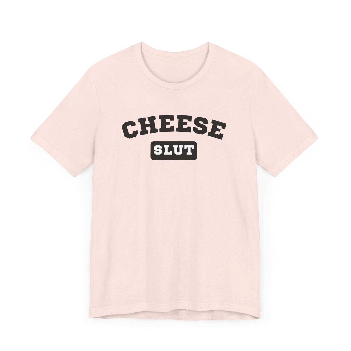 Cheese Slut Unisex Shirt