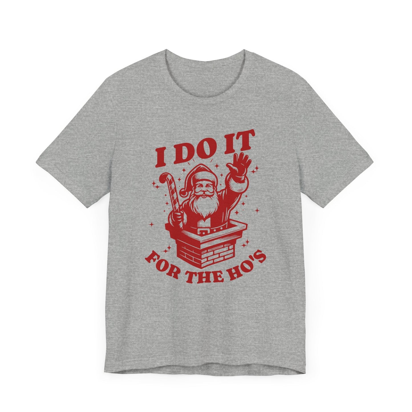 I Do It For The Ho's Unisex T-Shirt