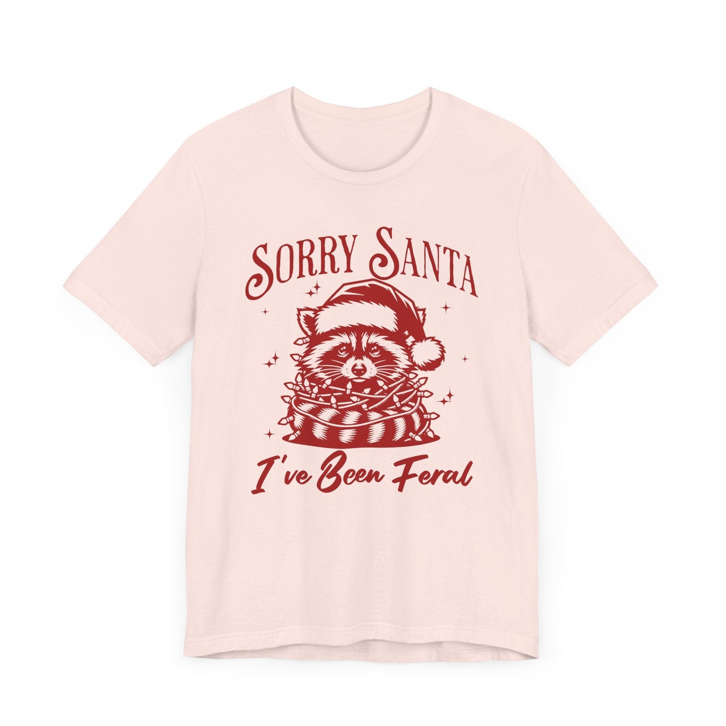 Sorry Santa, I've Been Feral Unisex T-Shirt