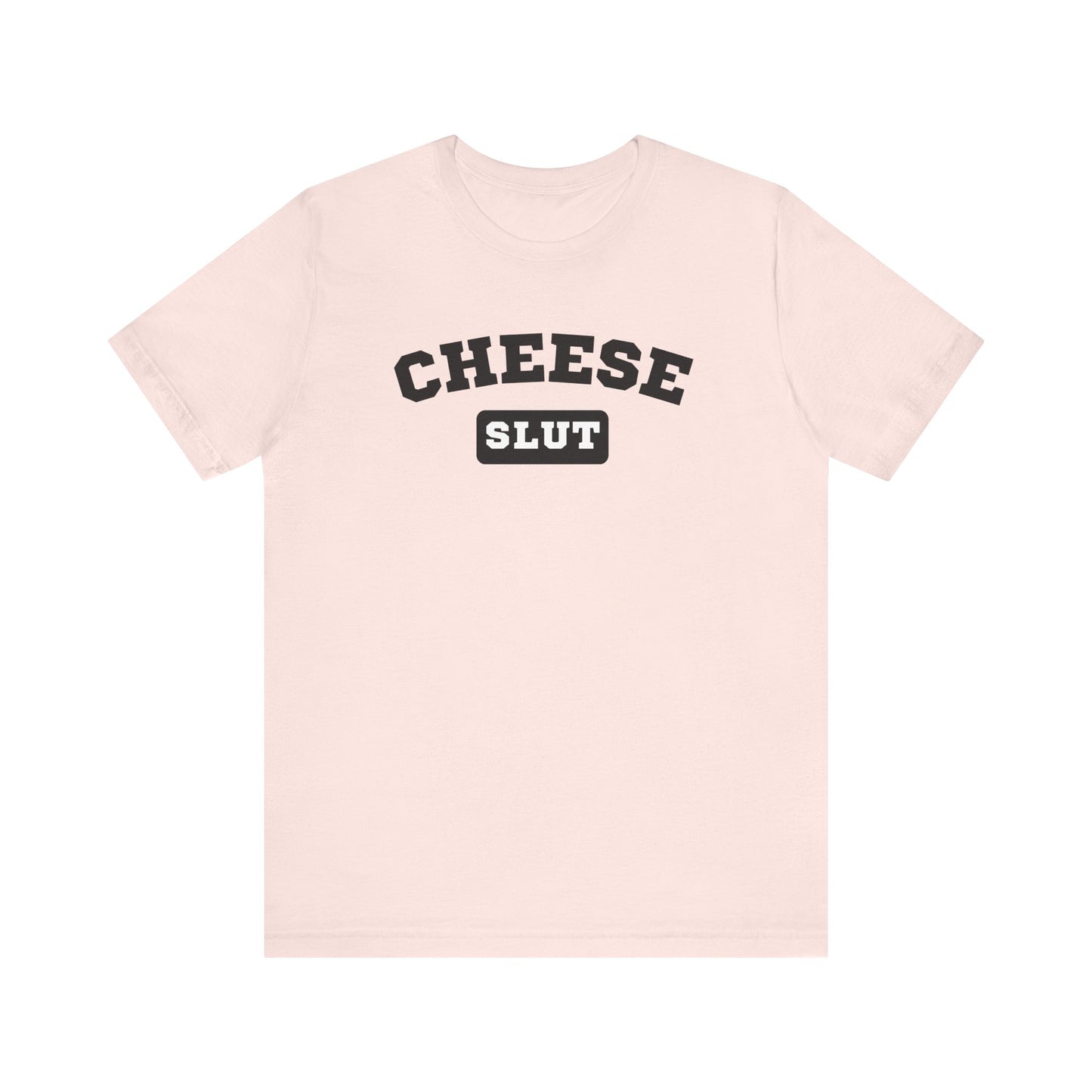 Cheese Slut Unisex Shirt