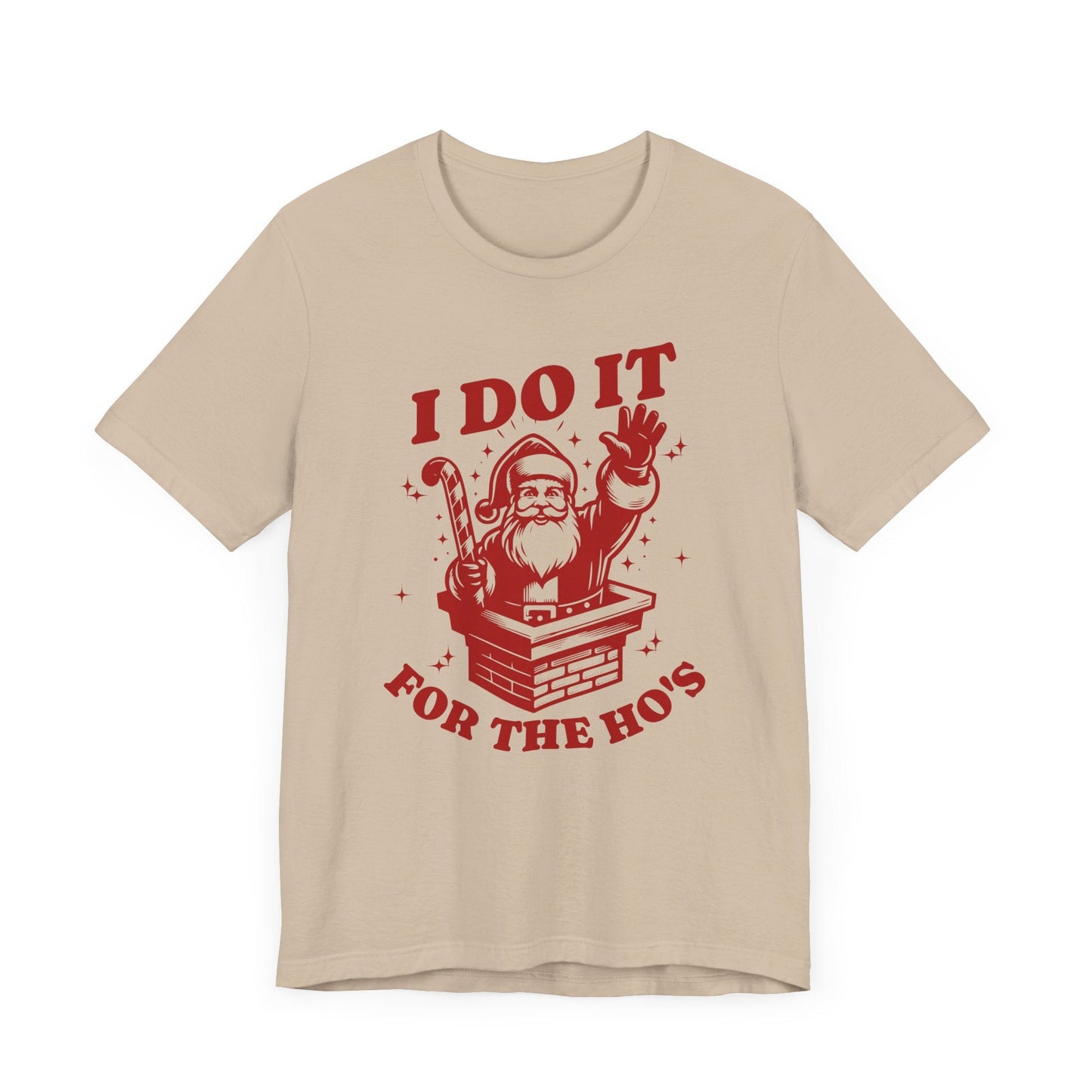I Do It For The Ho's Unisex T-Shirt
