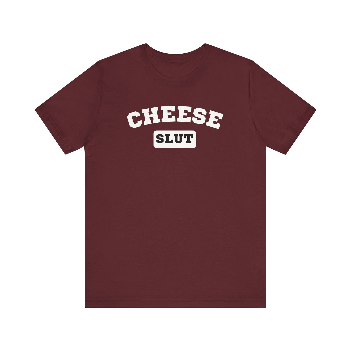 Cheese Slut Unisex Shirt