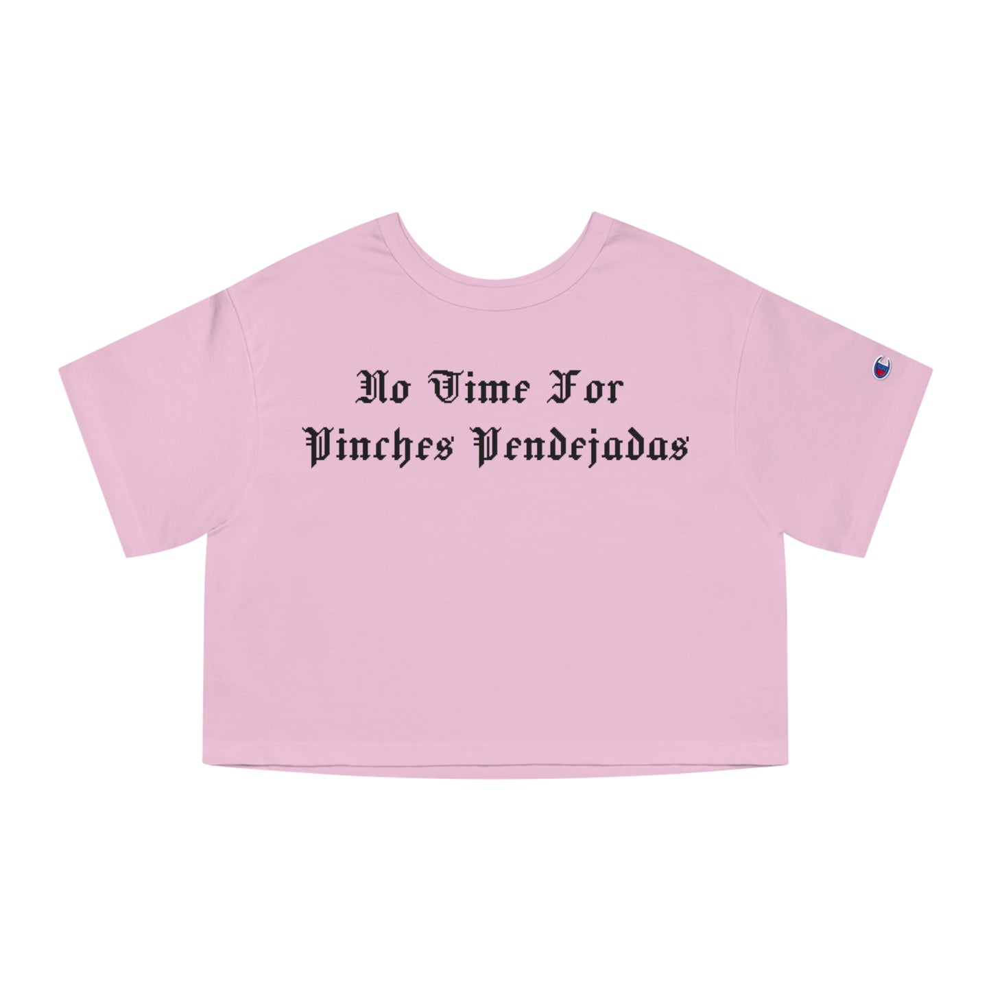 No Time for Pinches Pendejadas Crop-Top