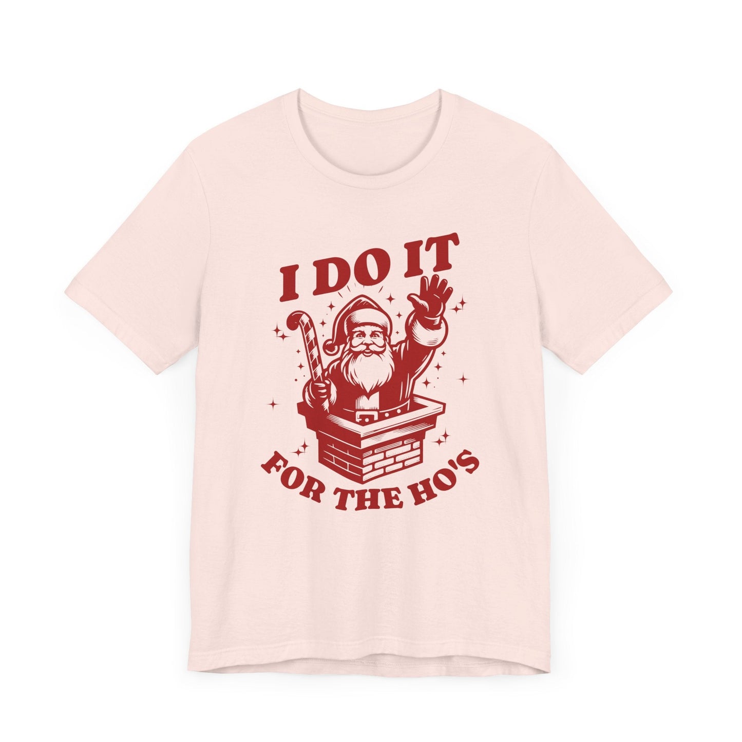 I Do It For The Ho's Unisex T-Shirt