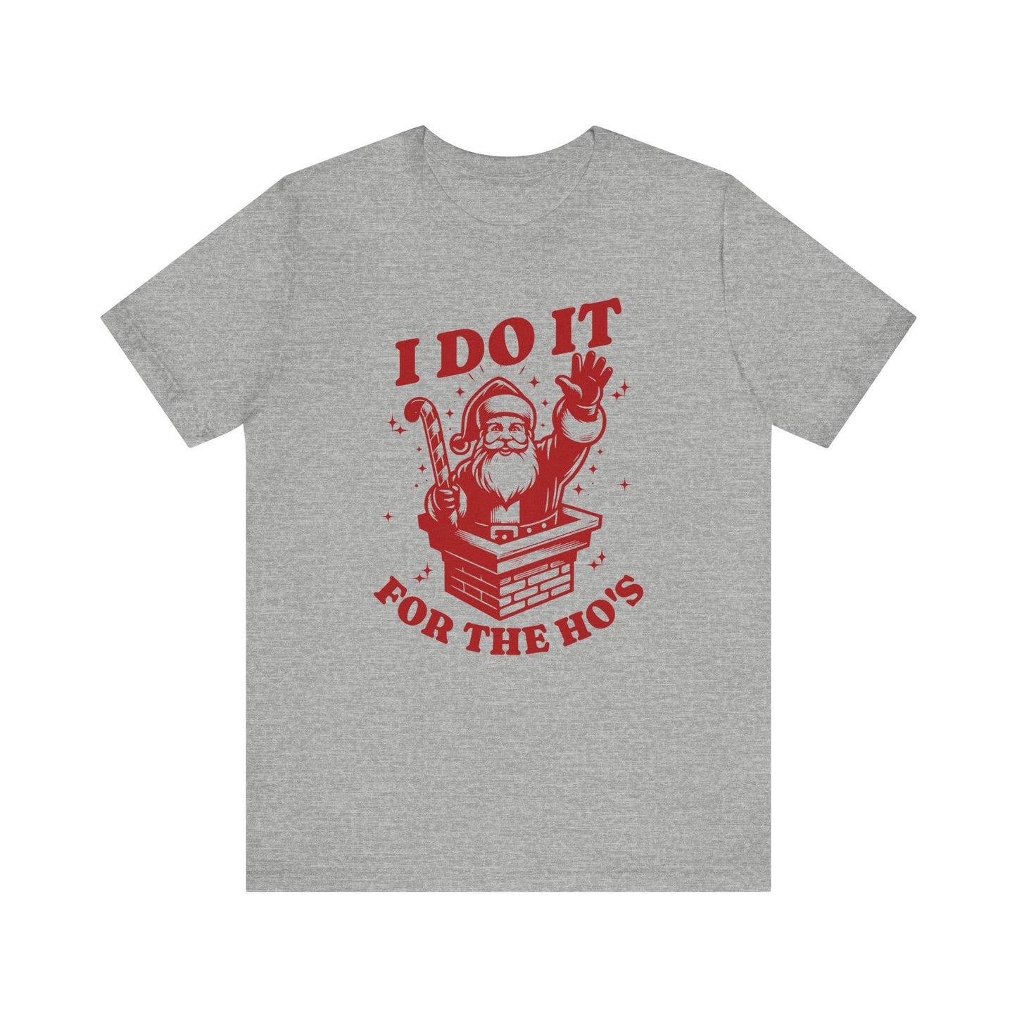 I Do It For The Ho's Unisex T-Shirt