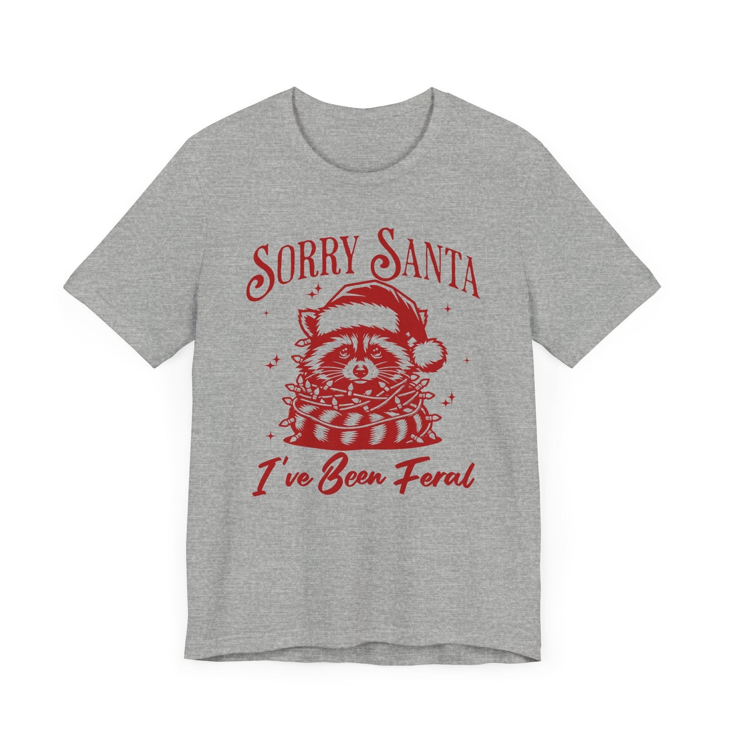 Sorry Santa, I've Been Feral Unisex T-Shirt
