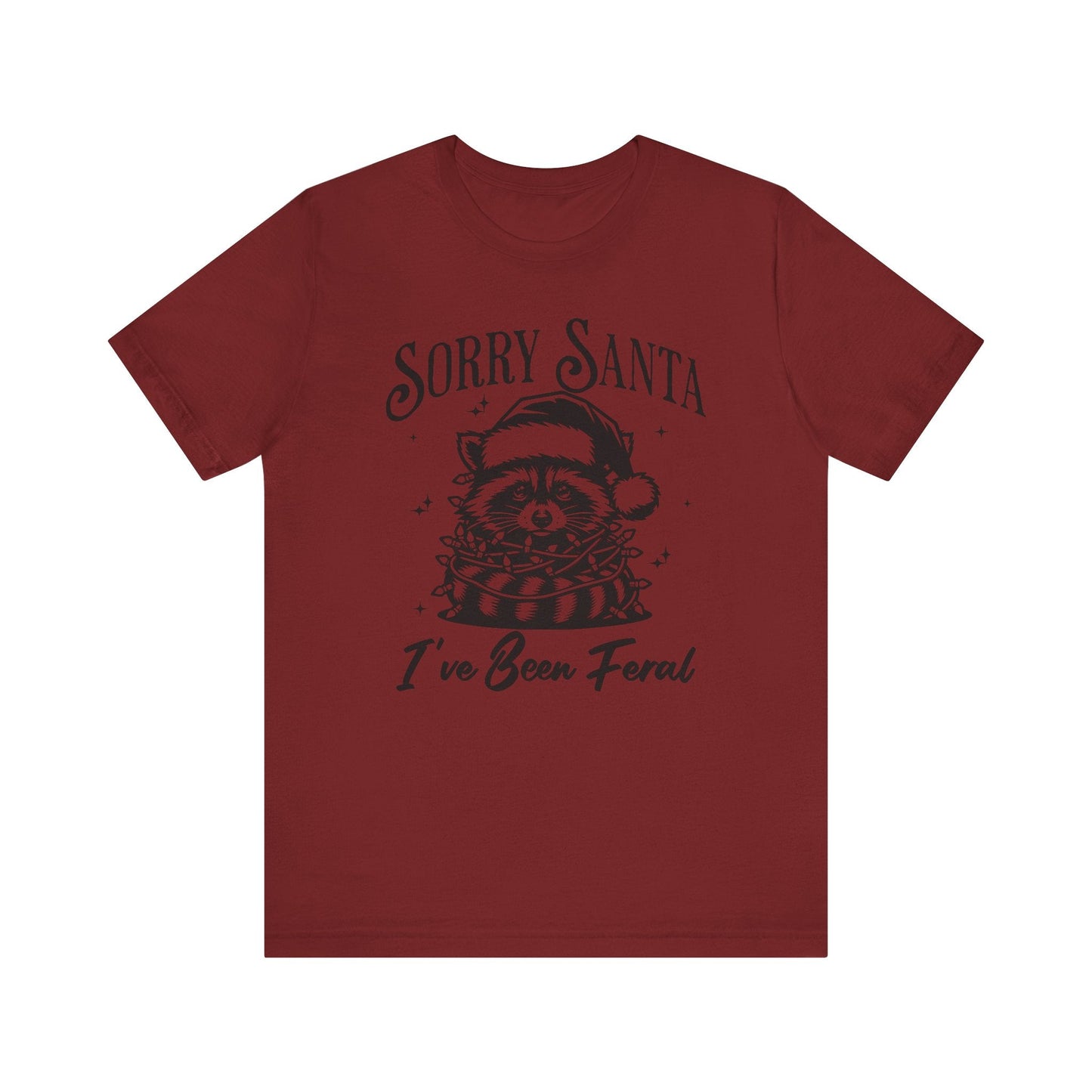 Sorry Santa, I've Been Feral Unisex T-Shirt