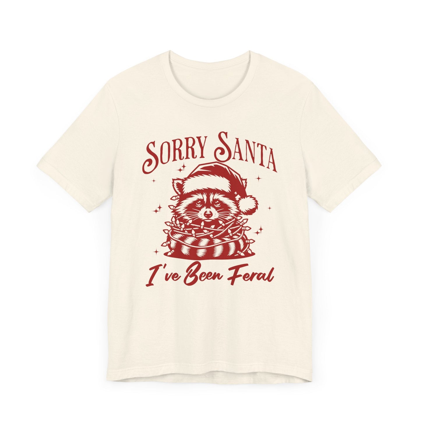 Sorry Santa, I've Been Feral Unisex T-Shirt