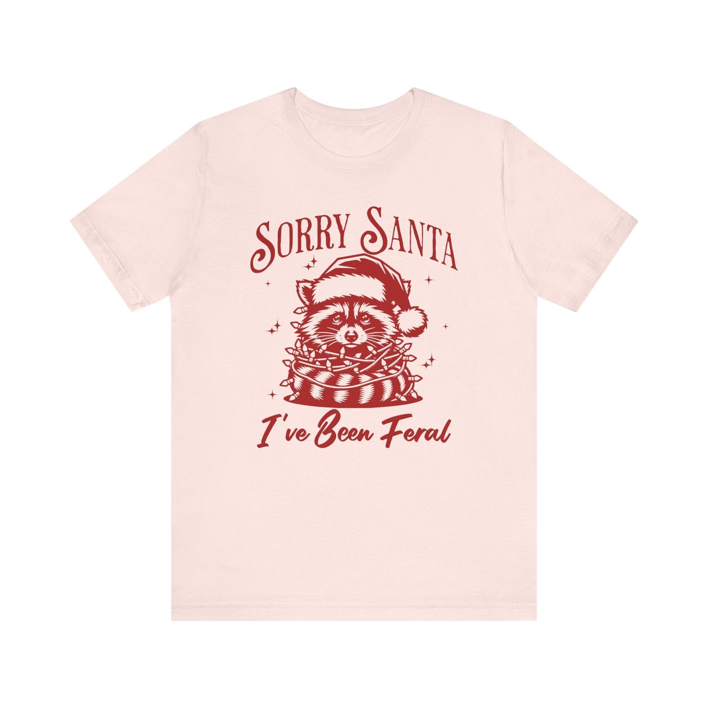 Sorry Santa, I've Been Feral Unisex T-Shirt