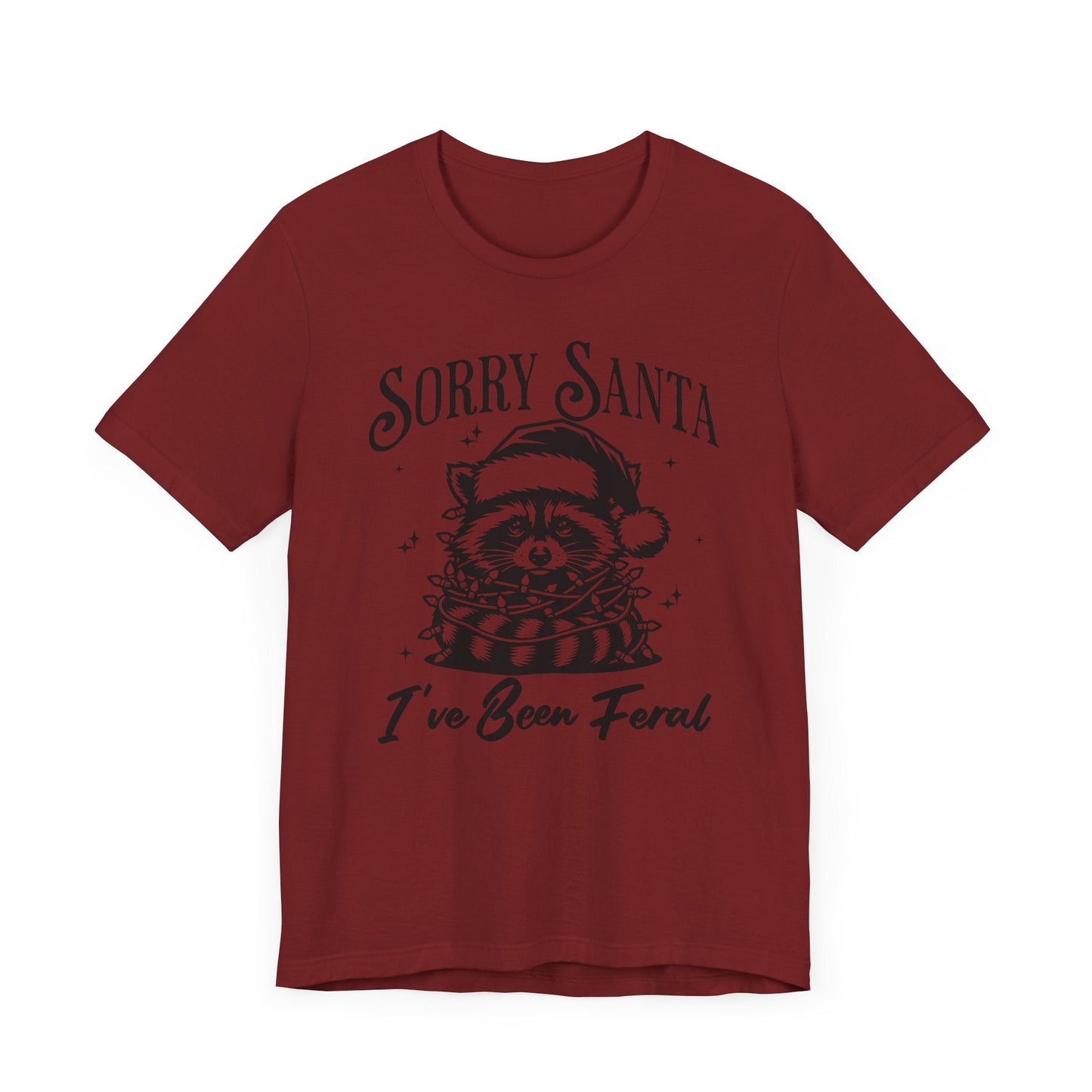 Sorry Santa, I've Been Feral Unisex T-Shirt