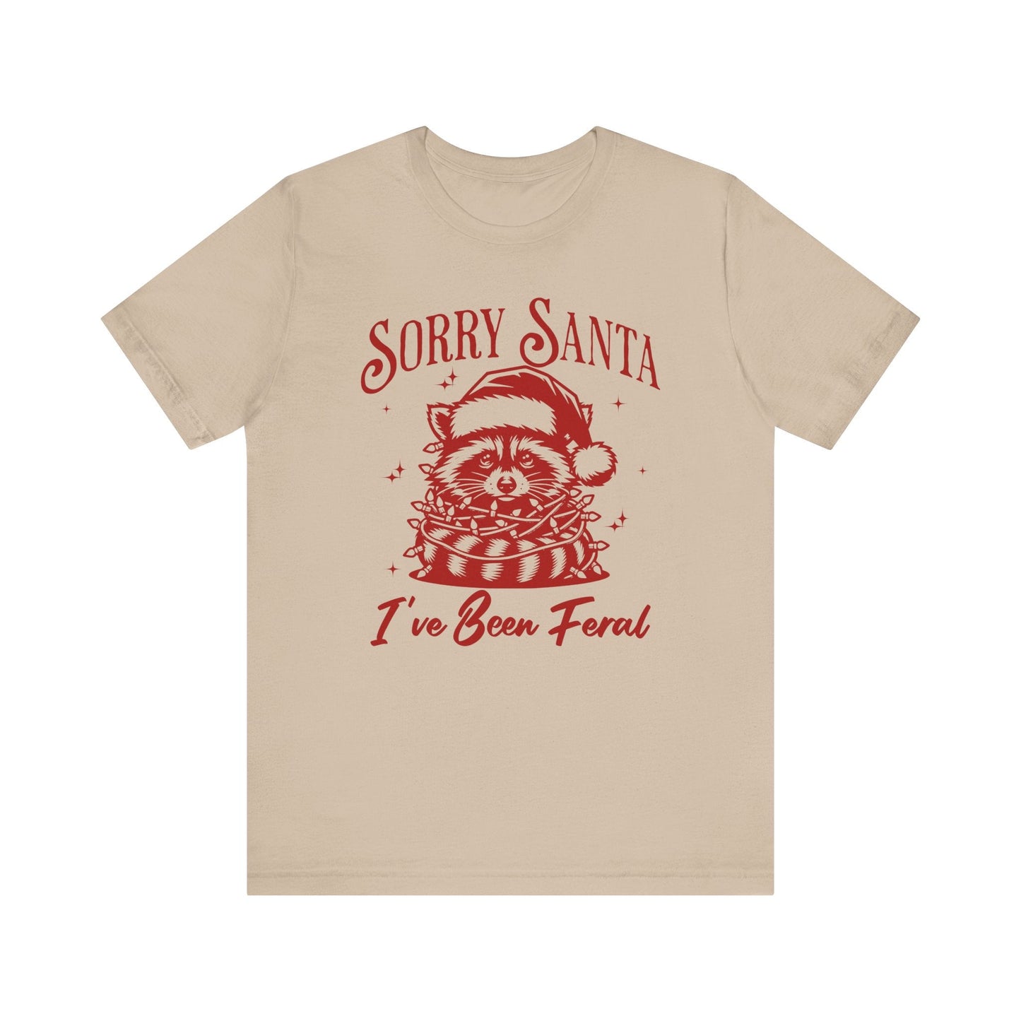 Sorry Santa, I've Been Feral Unisex T-Shirt