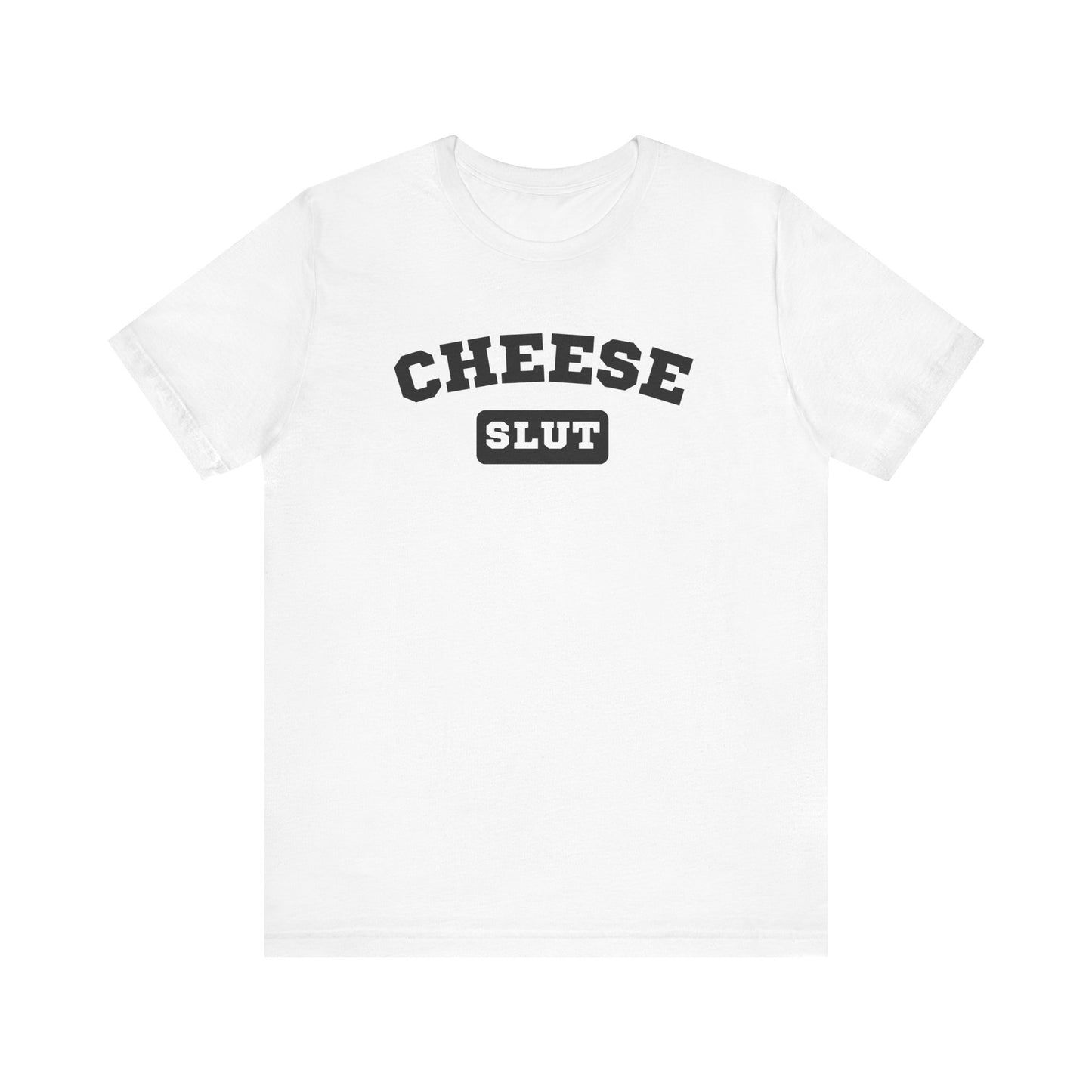 Cheese Slut Unisex Shirt