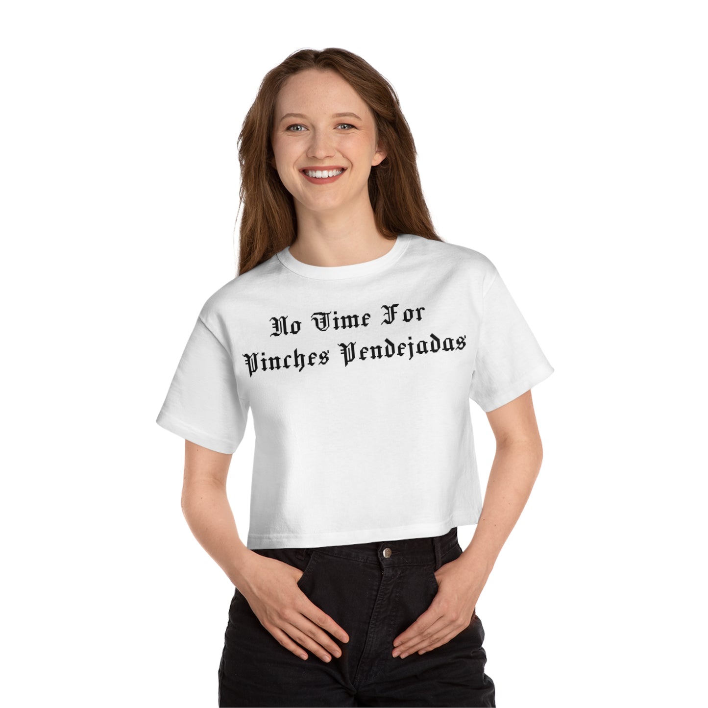 No Time for Pinches Pendejadas Crop-Top