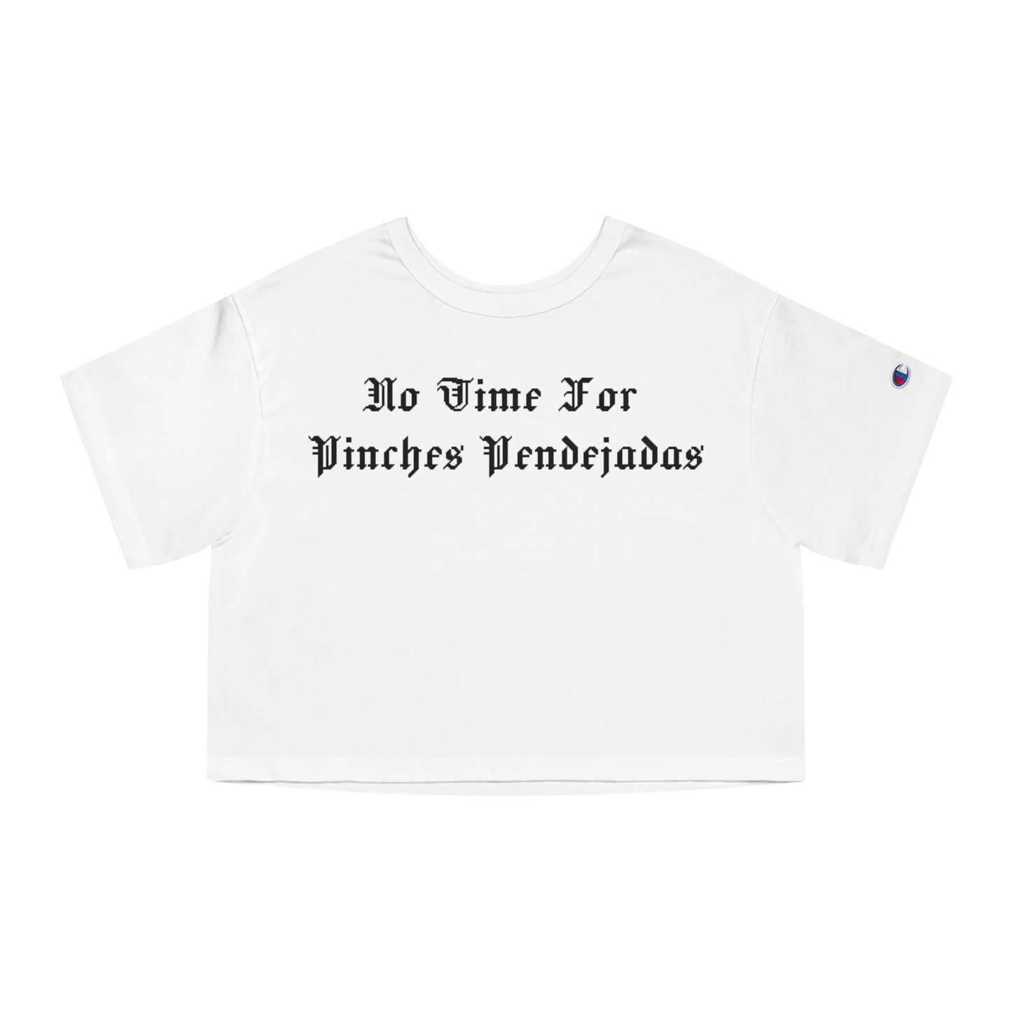No Time for Pinches Pendejadas Crop-Top