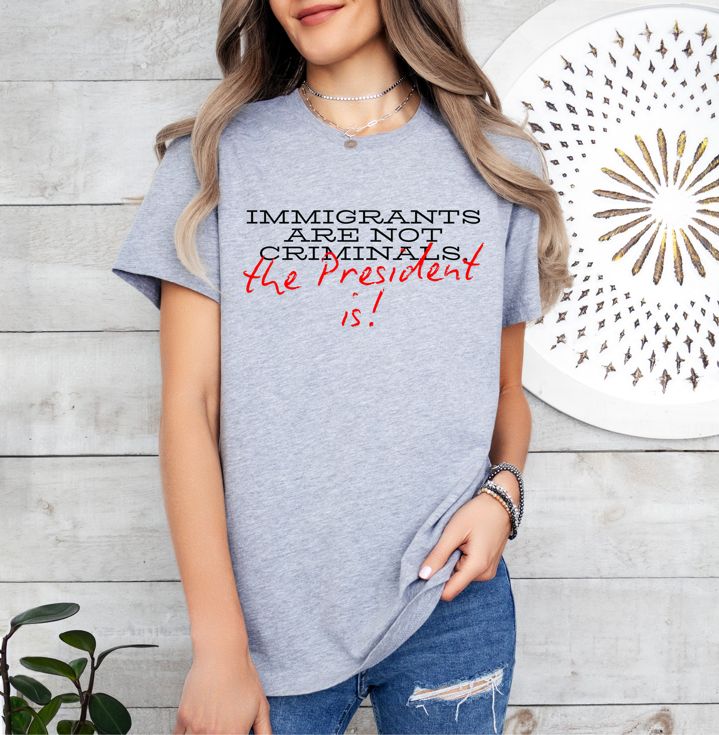 Immigrants Are Not Criminals, The President Is Unisex T-Shirt, Fuck Trump T-Shirt, Funny Anti Trump t-shirt, Anti-republican shirt