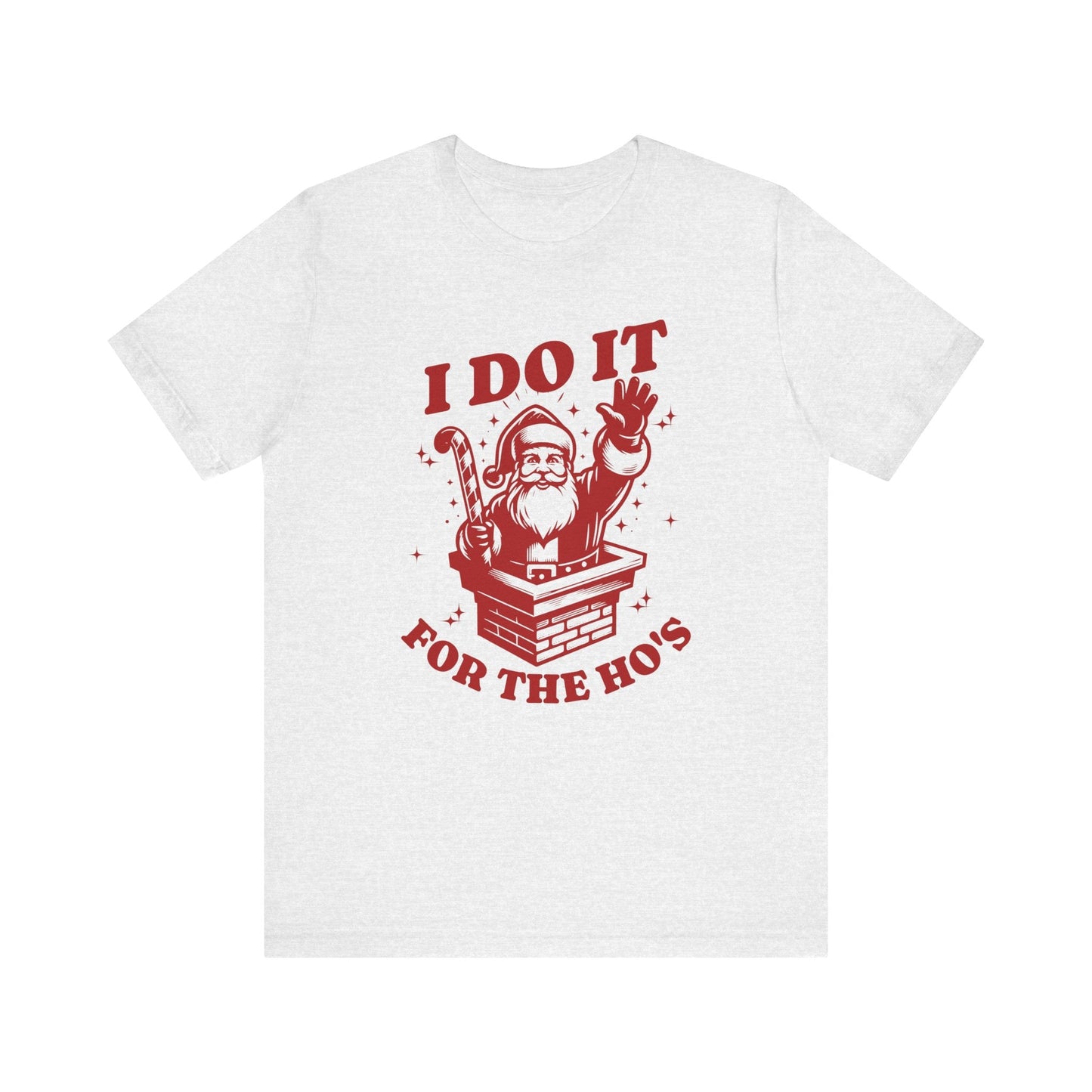 I Do It For The Ho's Unisex T-Shirt
