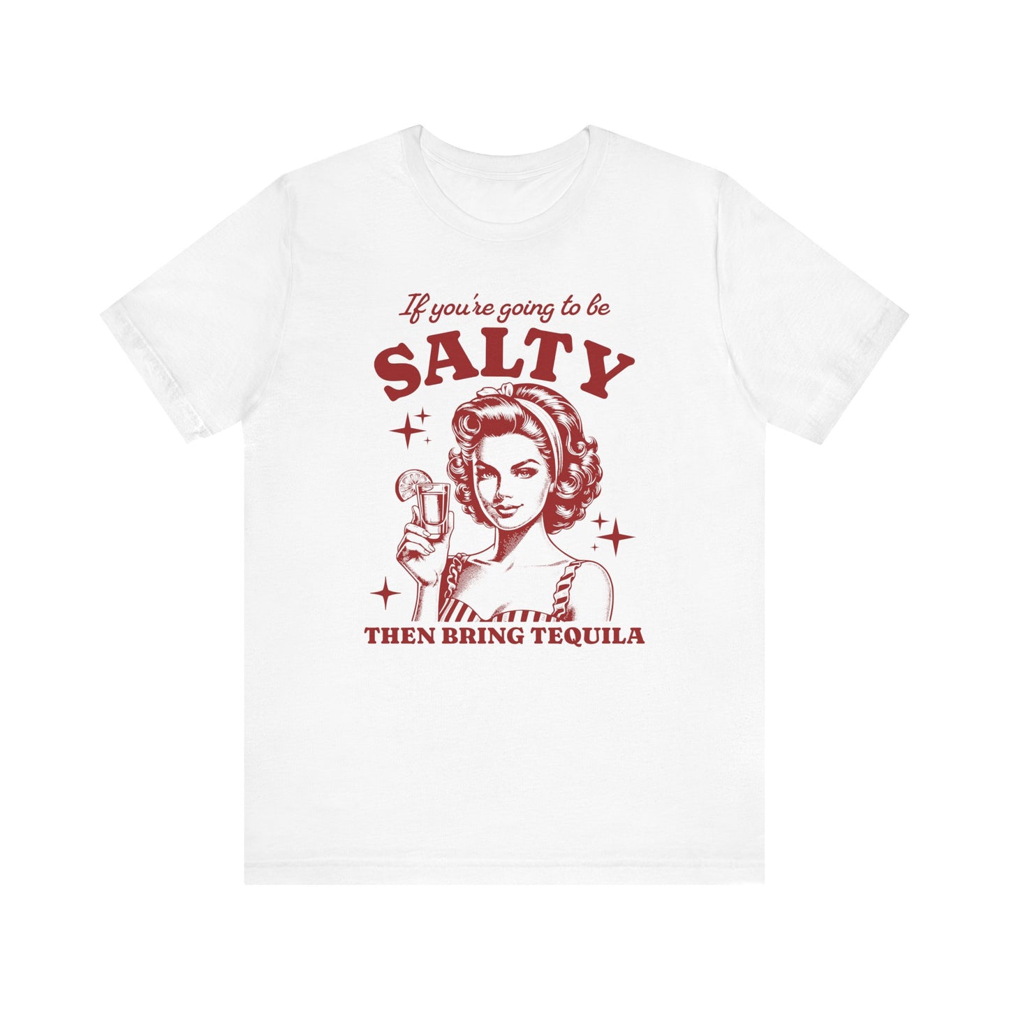 If You're Gonna Be Salty At Least Bring The TequilaTequila Shirt, Tequila Lover Shirt, Tequila Gift, Drinking Shirts, Margarita Shirt