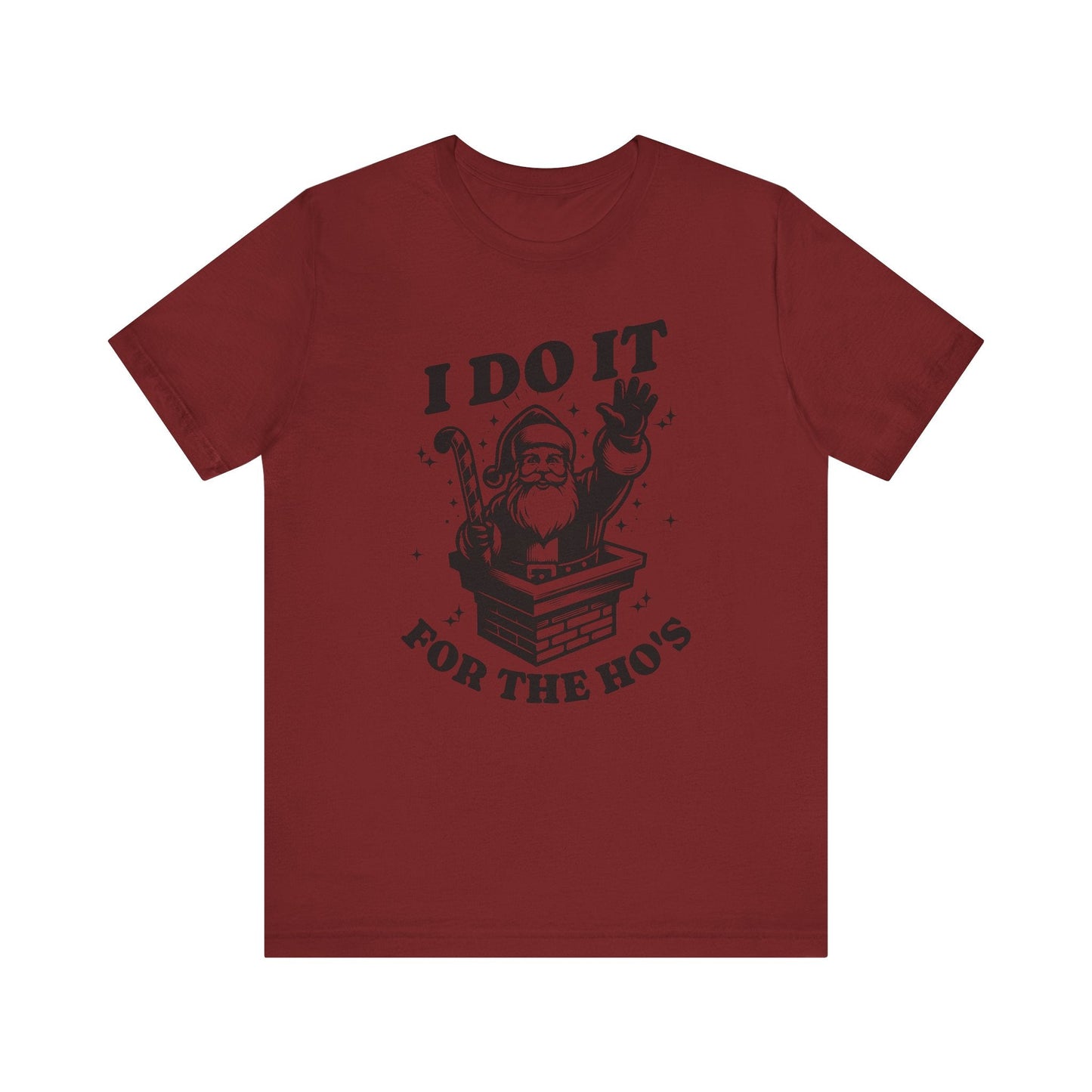 I Do It For The Ho's Unisex T-Shirt