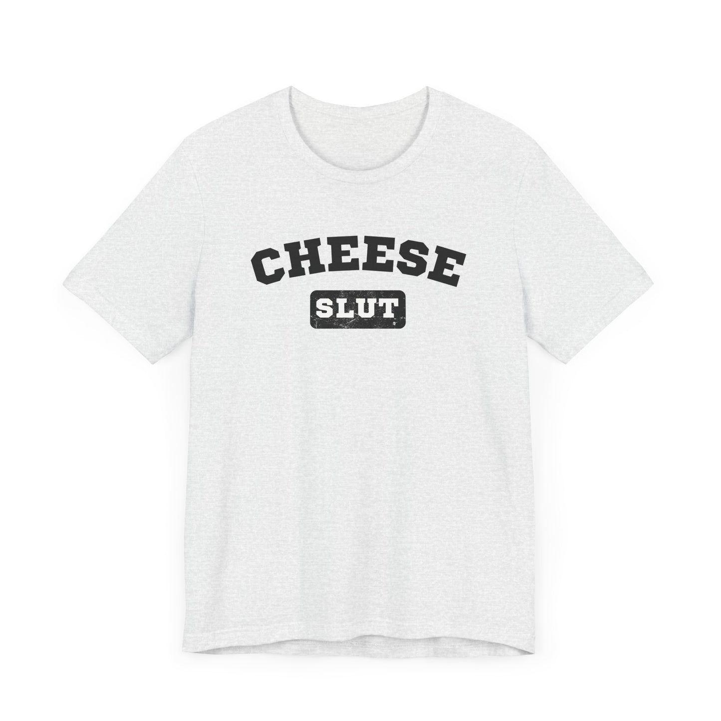 Cheese Slut Unisex Shirt