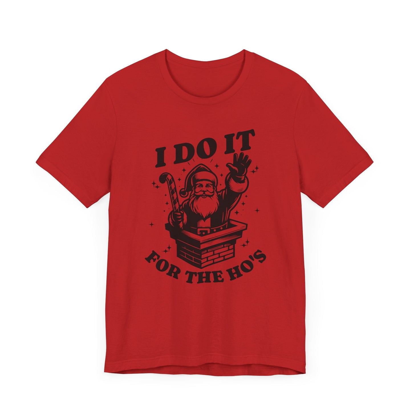 I Do It For The Ho's Unisex T-Shirt