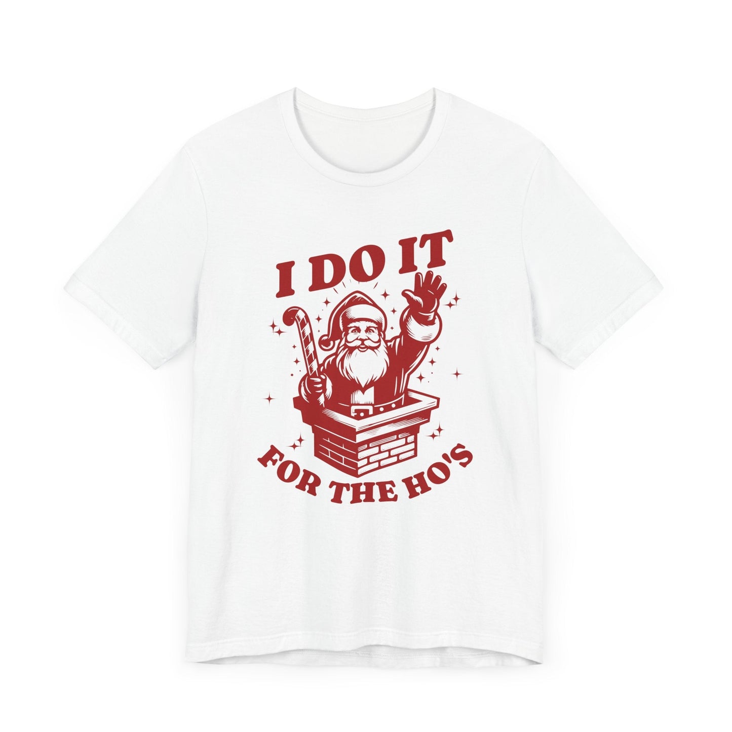 I Do It For The Ho's Unisex T-Shirt