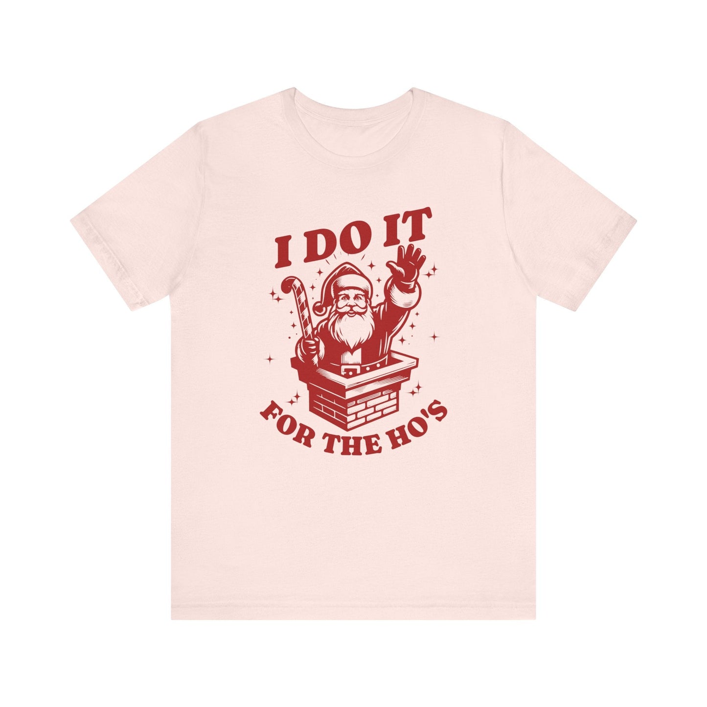 I Do It For The Ho's Unisex T-Shirt