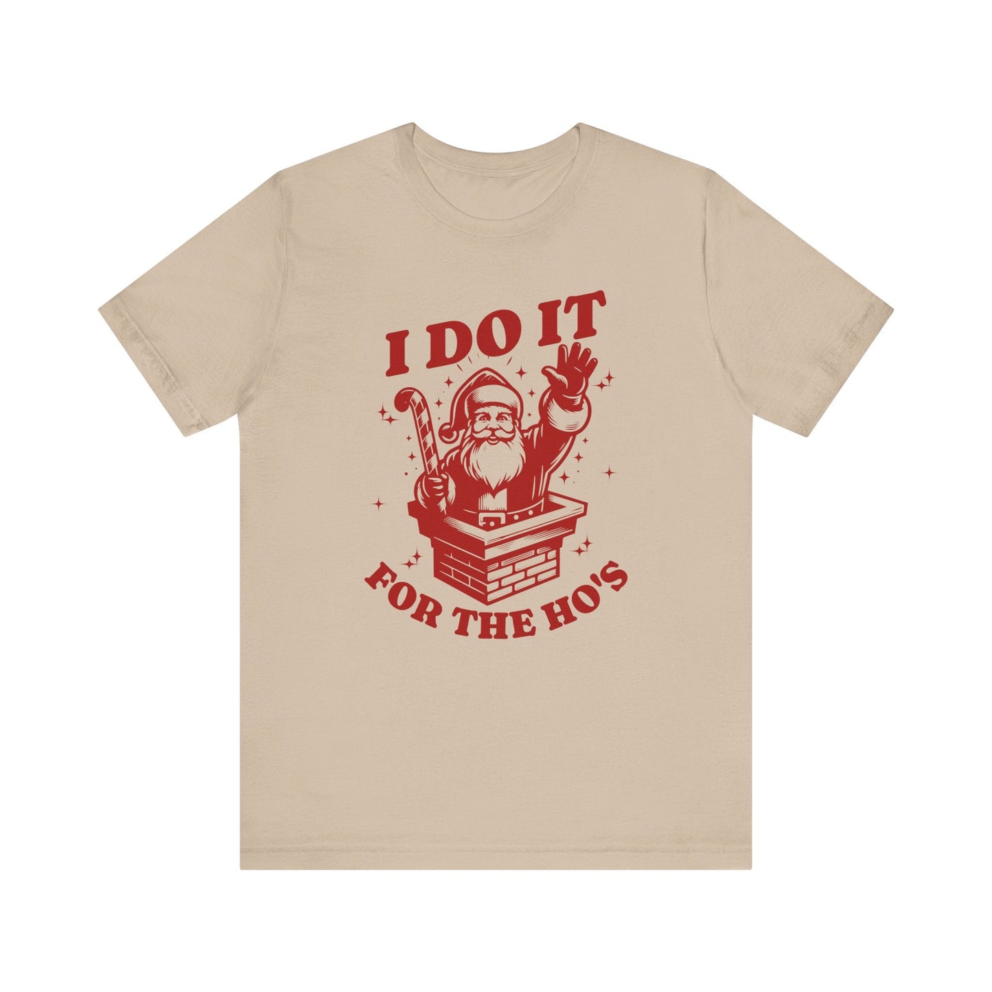 I Do It For The Ho's Unisex T-Shirt