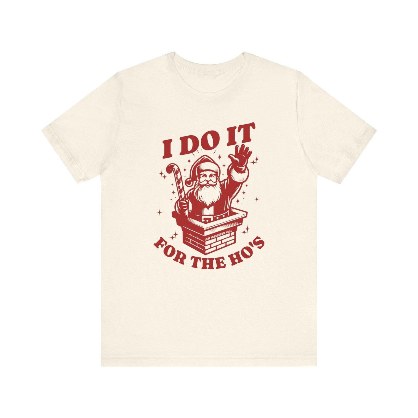 I Do It For The Ho's Unisex T-Shirt