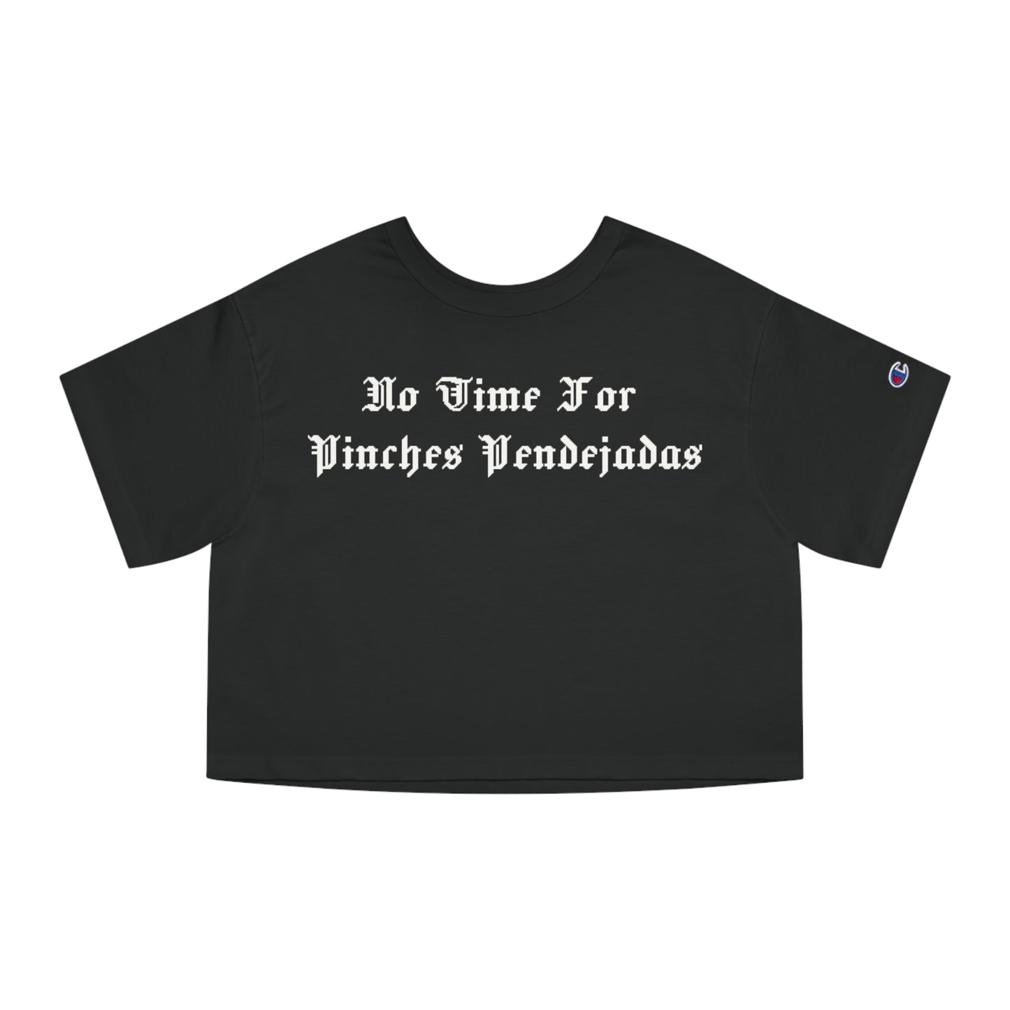 No Time for Pinches Pendejadas Crop-Top