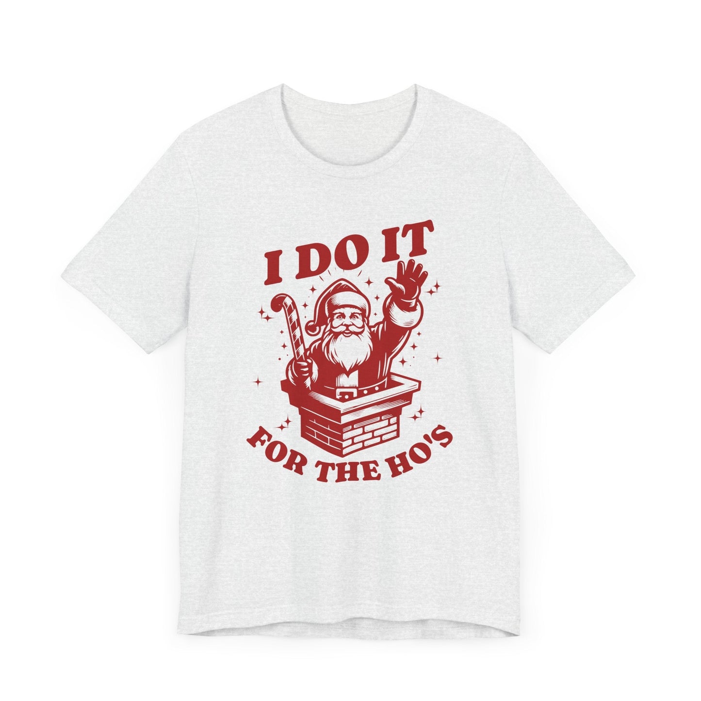 I Do It For The Ho's Unisex T-Shirt