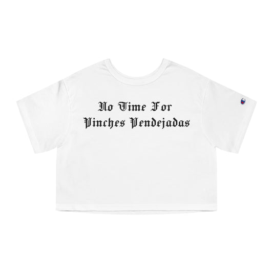 No Time for Pinches Pendejadas Crop-Top