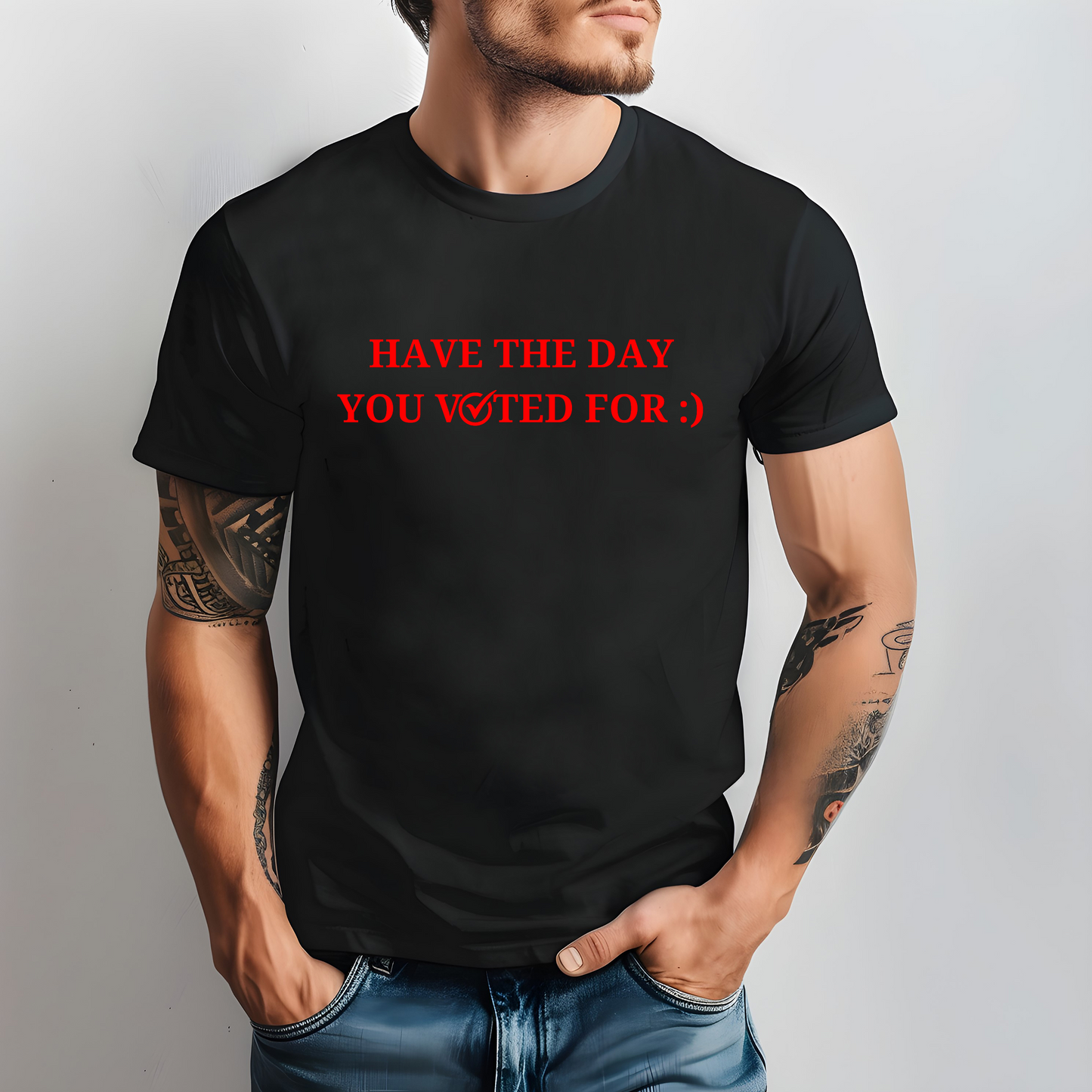 Have The Day You Voted For Unisex T-Shirt, Funny Quote Shirt, Anti Trump, FDT, Sarcasm Politics, Liberal Politics, Gift, Regalo Politico
