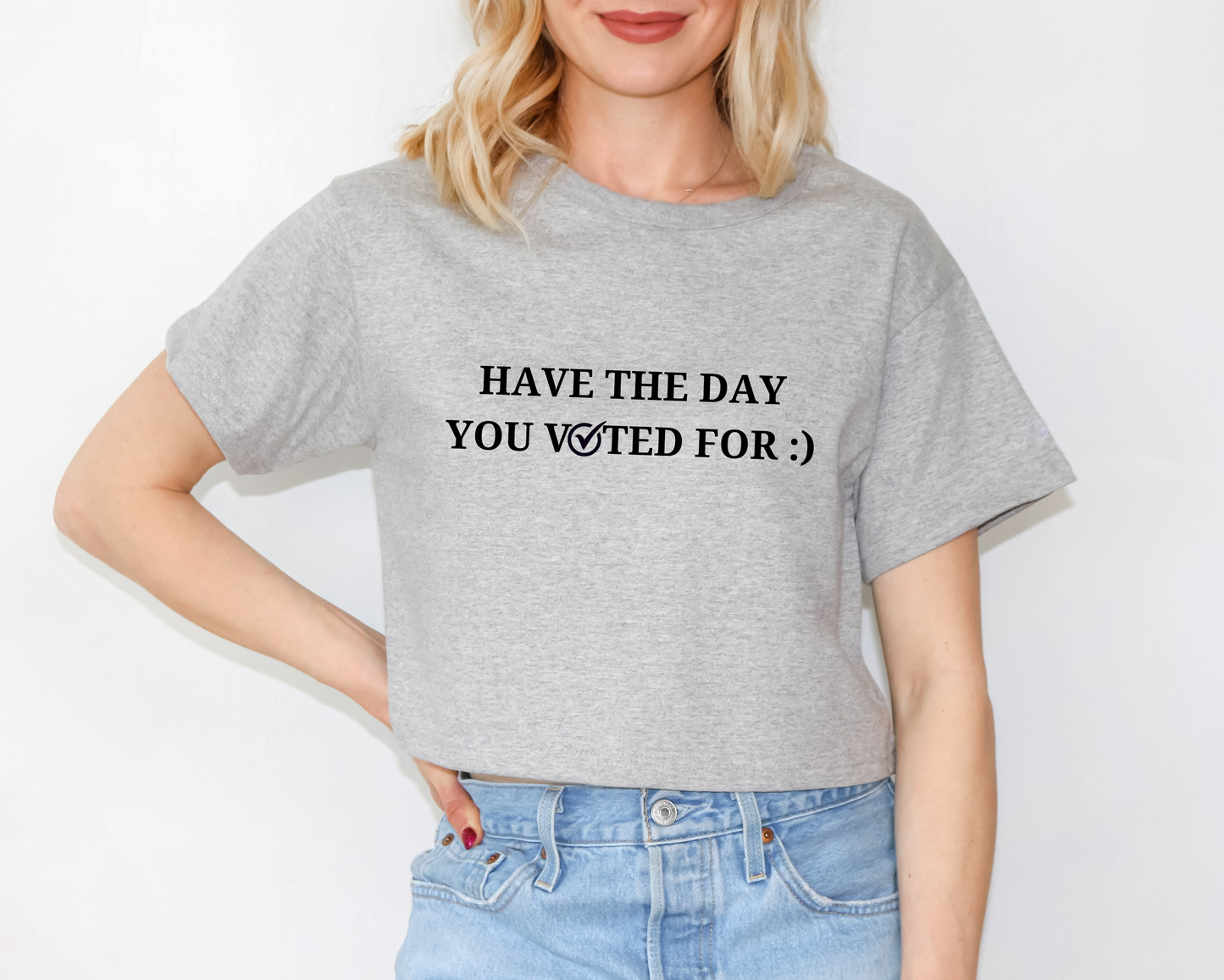 Have The Day You Voted For Crop-Top, Funny Quote Shirt, Anti Trump, FDT, Sarcasm Politics, Liberal Politics, Gift, Regalo Politico