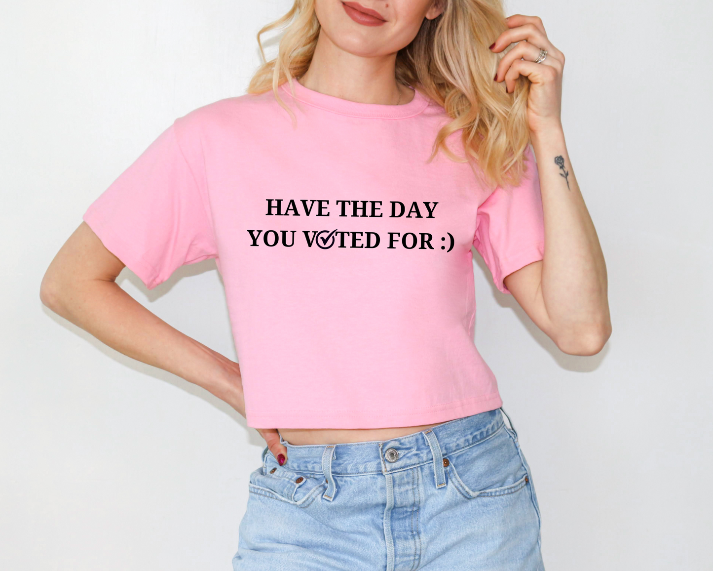 Have The Day You Voted For Crop-Top, Funny Quote Shirt, Anti Trump, FDT, Sarcasm Politics, Liberal Politics, Gift, Regalo Politico